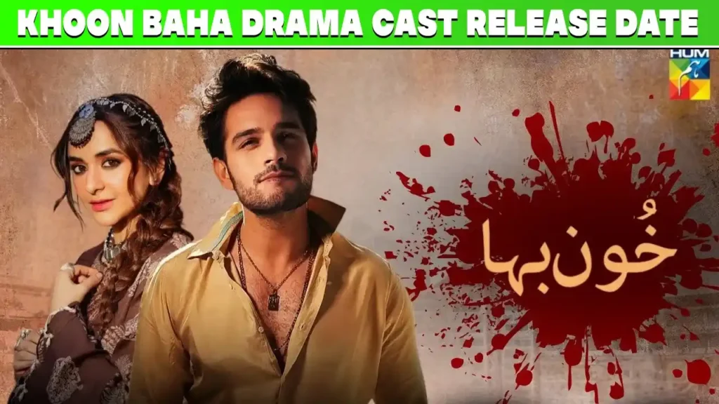 Khoon Baha Drama Cast Release Date