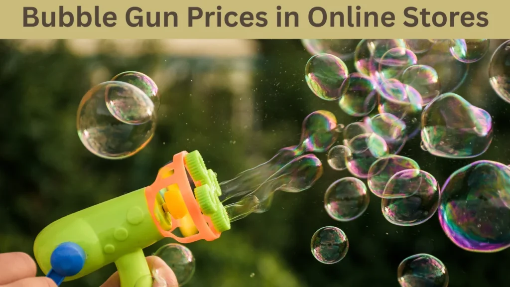 Bubble Gun Price in Pakistan and Bubble Gun Prices in Online Stores