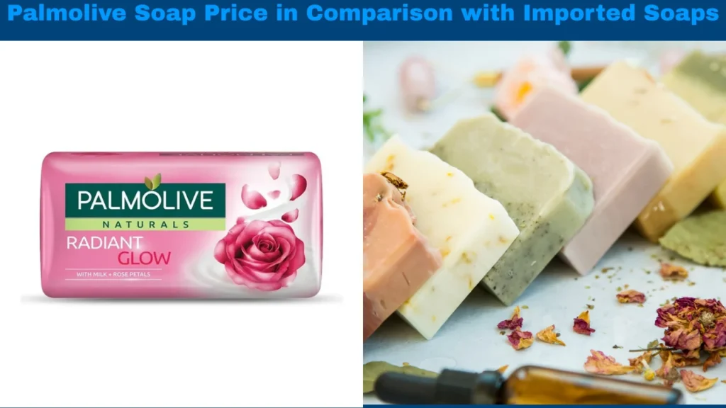 Palmolive Soap Price in Comparison with Imported Soaps